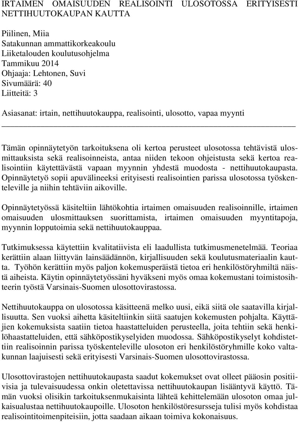 realisoinneista, antaa niiden tekoon ohjeistusta sekä kertoa realisointiin käytettävästä vapaan myynnin yhdestä muodosta - nettihuutokaupasta.