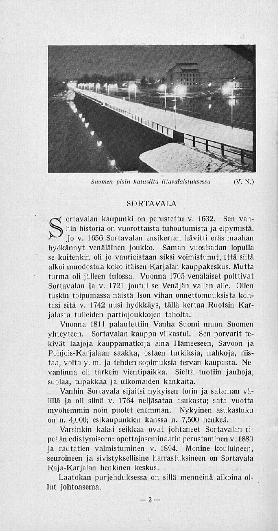 Saman vuosisadan lopulla se kuitenkin oli jo vaurioistaan siksi voimistunut, että siitä alkoi muodostua koko itäisen Karjalan kauppakeskus. Mutta turma oli jälleen tulossa.