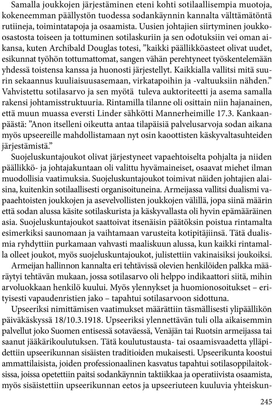 työhön tottumattomat, sangen vähän perehtyneet työskentelemään yhdessä toistensa kanssa ja huonosti järjestellyt.