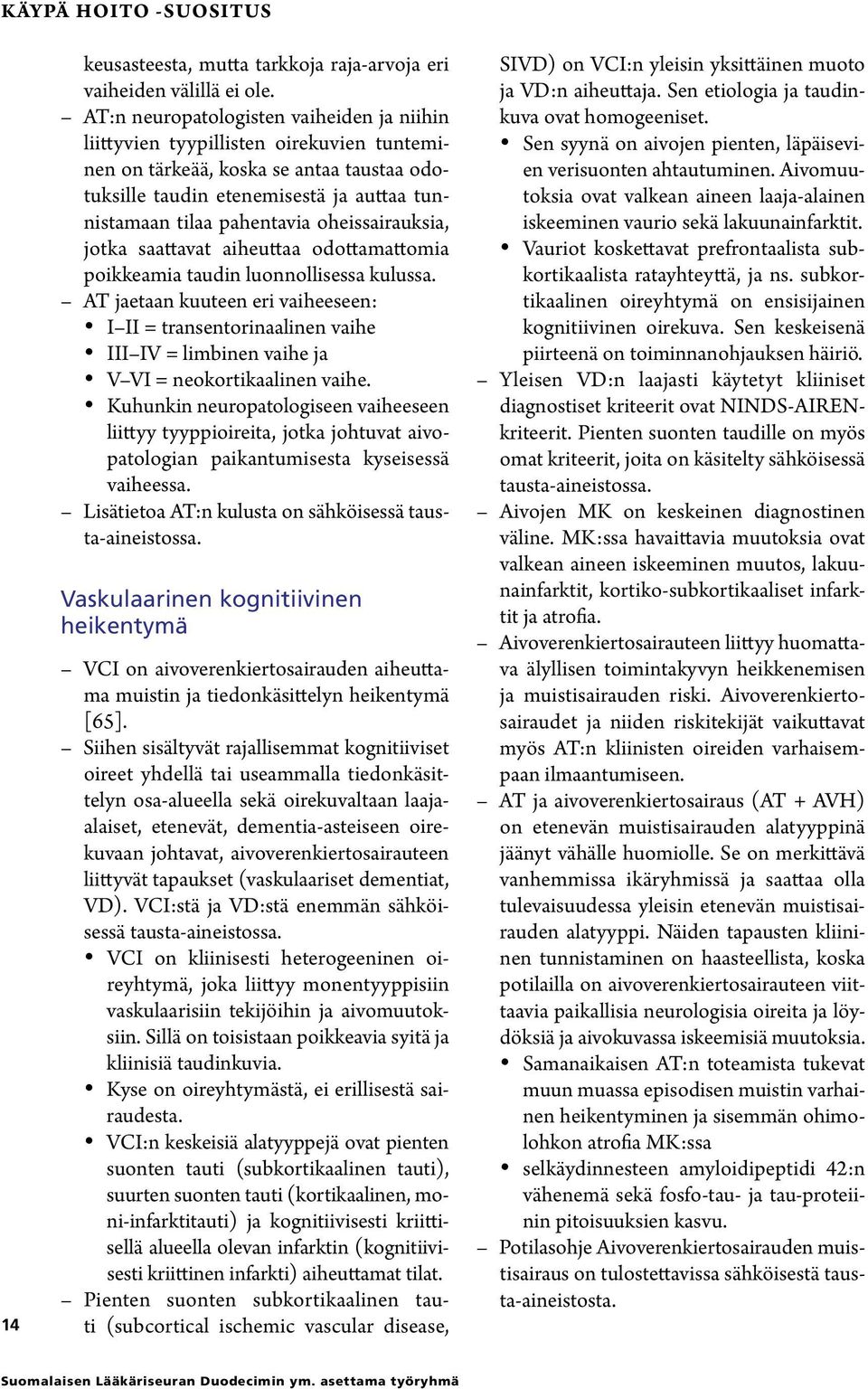 oheissairauksia, jotka saattavat aiheuttaa odottamattomia poikkeamia taudin luonnollisessa kulussa.