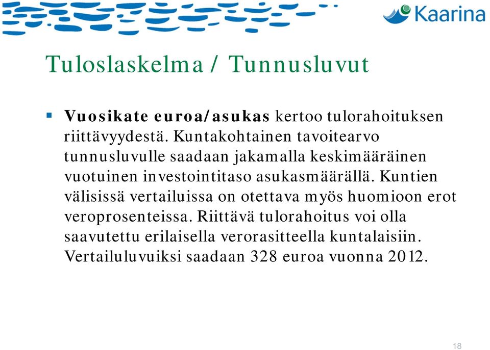 asukasmäärällä. Kuntien välisissä vertailuissa on otettava myös huomioon erot veroprosenteissa.