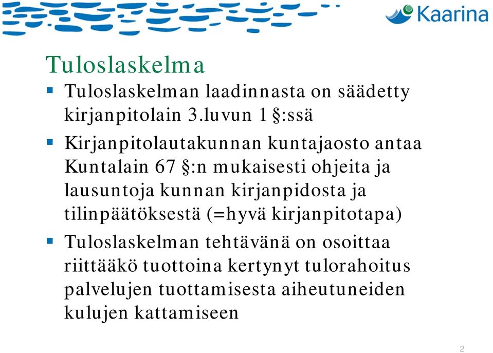 lausuntoja kunnan kirjanpidosta ja tilinpäätöksestä (=hyvä kirjanpitotapa) Tuloslaskelman