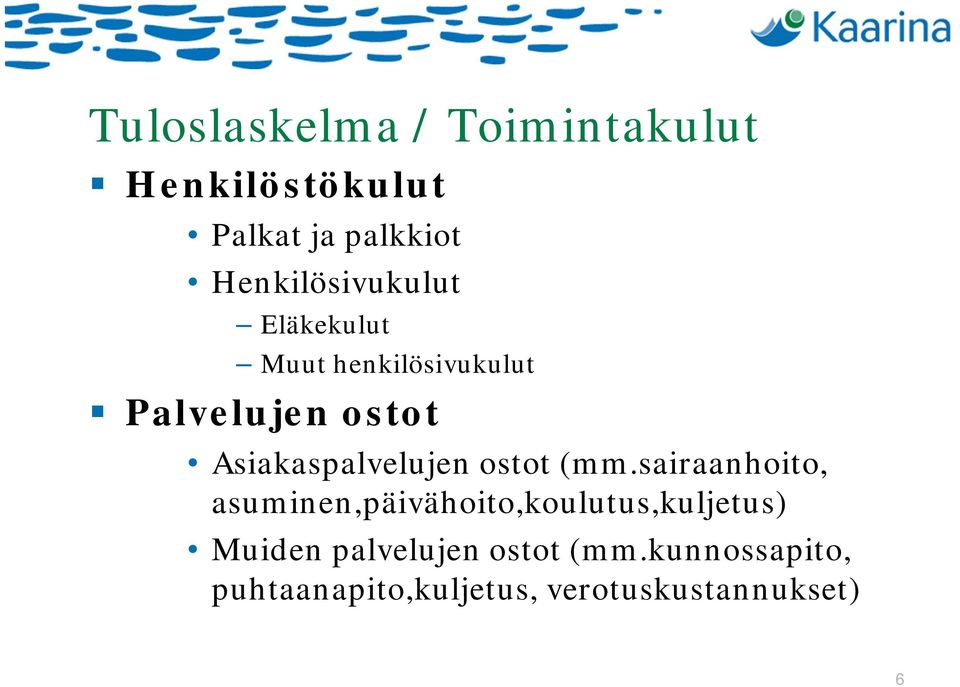 Asiakaspalvelujen ostot (mm.