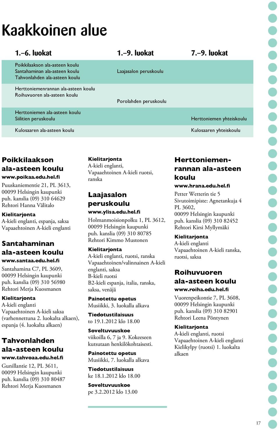 luokat Poikkilaakson Santahaminan Tahvonlahden Herttoniemenrannan Roihuvuoren Laajasalon Porolahden Herttoniemen Siilitien Kulosaaren Herttoniemen yhteiskoulu Kulosaaren yhteiskoulu Poikkilaakson www.