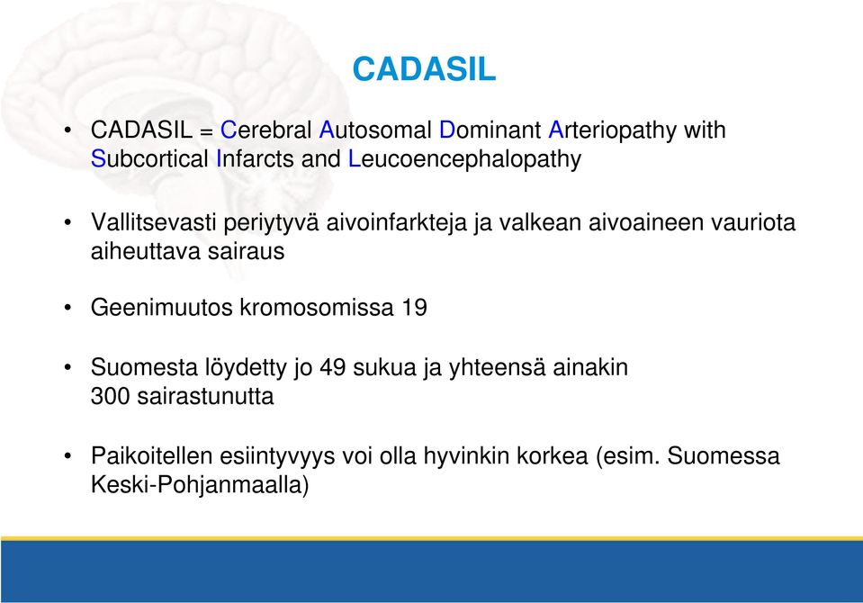 aiheuttava sairaus Geenimuutos kromosomissa 19 Suomesta löydetty jo 49 sukua ja yhteensä