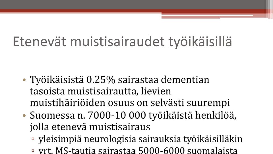 on selvästi suurempi Suomessa n.