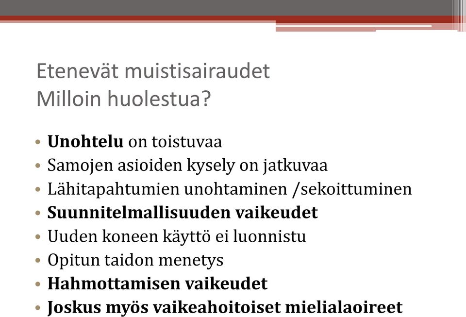 unohtaminen /sekoittuminen Suunnitelmallisuuden vaikeudet Uuden koneen