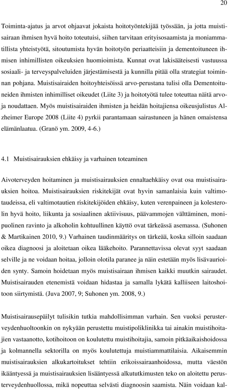 Kunnat ovat lakisääteisesti vastuussa sosiaali- ja terveyspalveluiden järjestämisestä ja kunnilla pitää olla strategiat toiminnan pohjana.