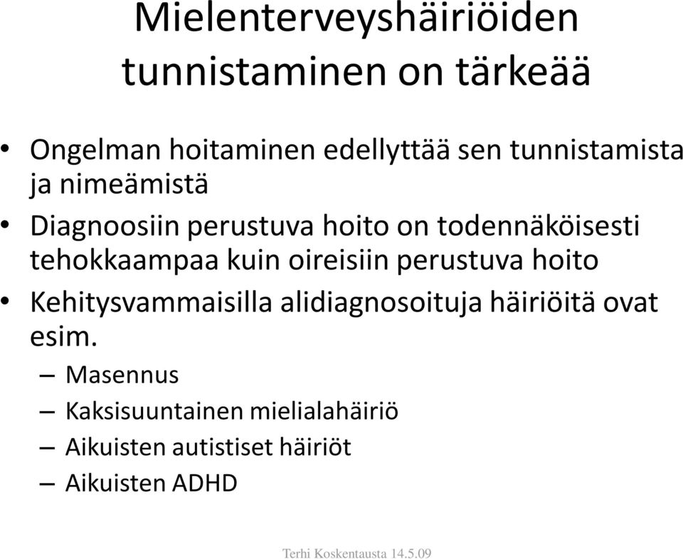 tehokkaampaa kuin oireisiin perustuva hoito Kehitysvammaisilla alidiagnosoituja