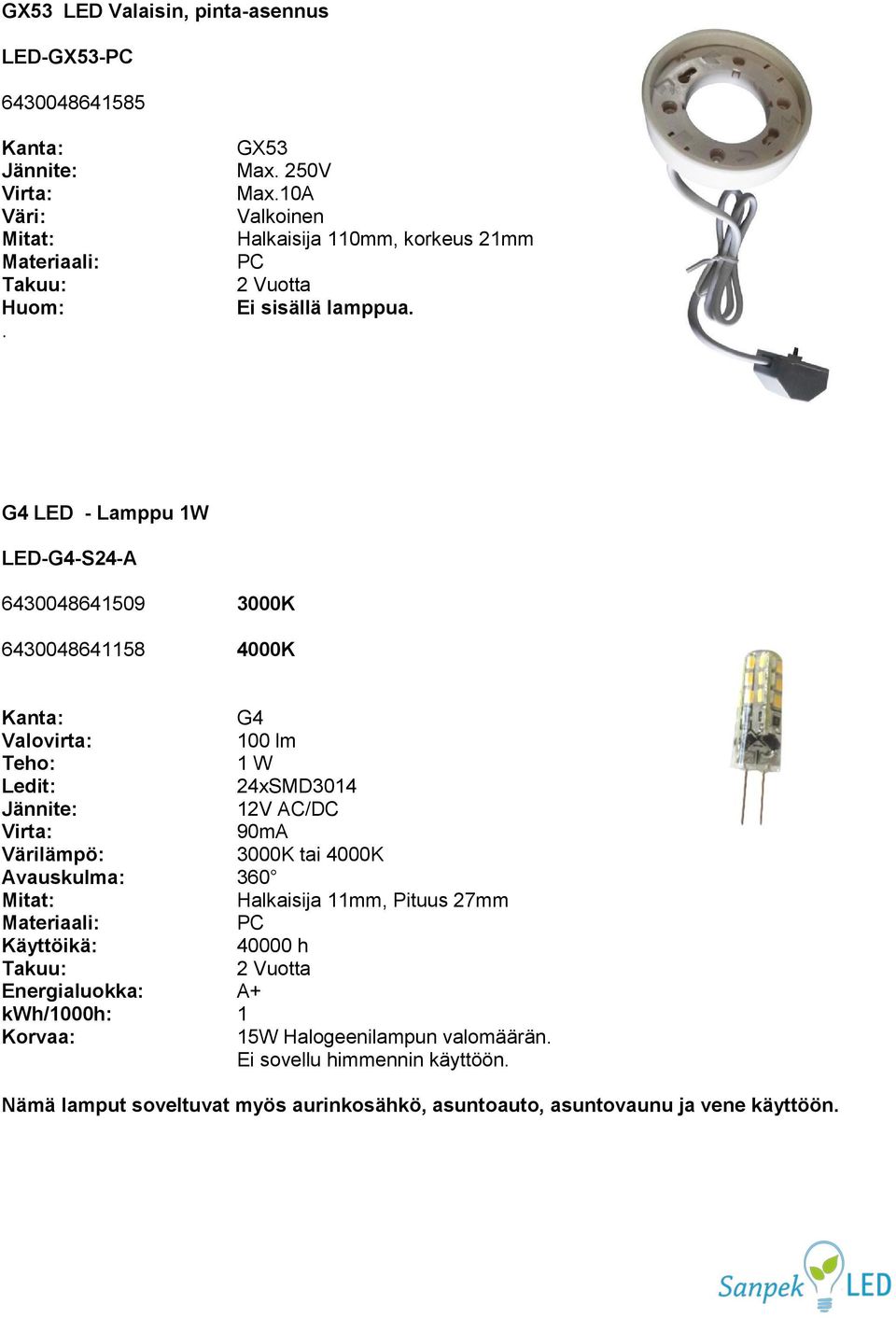 G4 LED - Lamppu 1W LED-G4-S24-A 6430048641509 3000K 6430048641158 4000K G4 100 lm Teho: 1 W 24xSMD3014