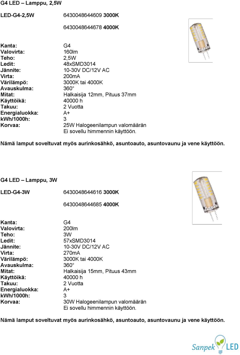 valomäärän G4 LED Lamppu, 3W LED-G4-3W 6430048644616 3000K 6430048644685 4000K G4 200lm Teho: 3W