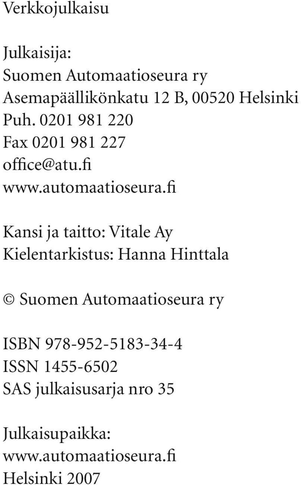 fi Kansi ja taitto: Vitale Ay Kielentarkistus: Hanna Hinttala Suomen Automaatioseura ry