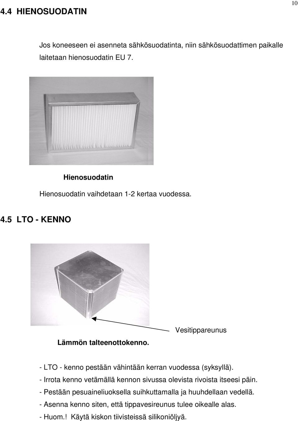 Vesitippareunus - LTO - kenno pestään vähintään kerran vuodessa (syksyllä).