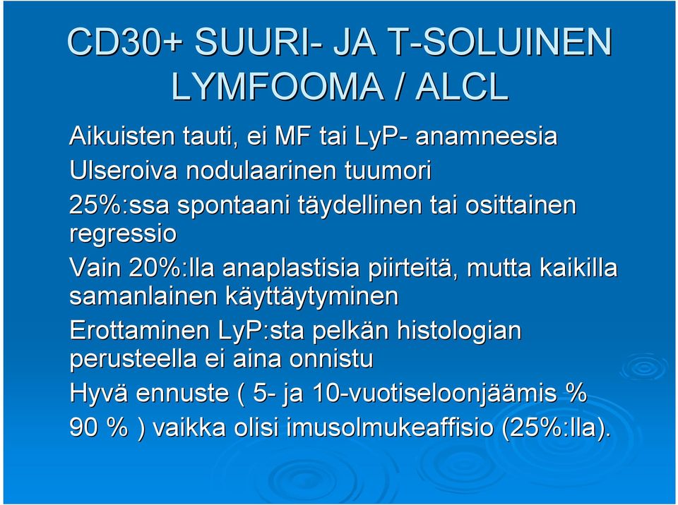 kaikilla samanlainen käyttk yttäytyminenytyminen Erottaminen LyP:sta pelkän n histologian perusteella ei aina