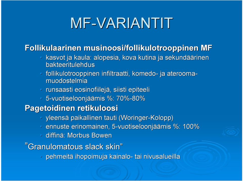 vuotiseloonjäämis %: 70% 80% Pagetoidinen retikuloosi yleensä paikallinen tauti (Woringer( Woringer Kolopp) ennuste