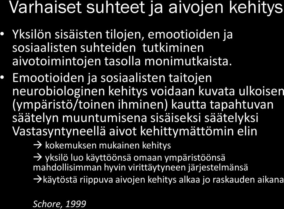 Emootioiden ja sosiaalisten taitojen neurobiologinen kehitys voidaan kuvata ulkoisen (ympäristö/toinen ihminen) kautta tapahtuvan säätelyn