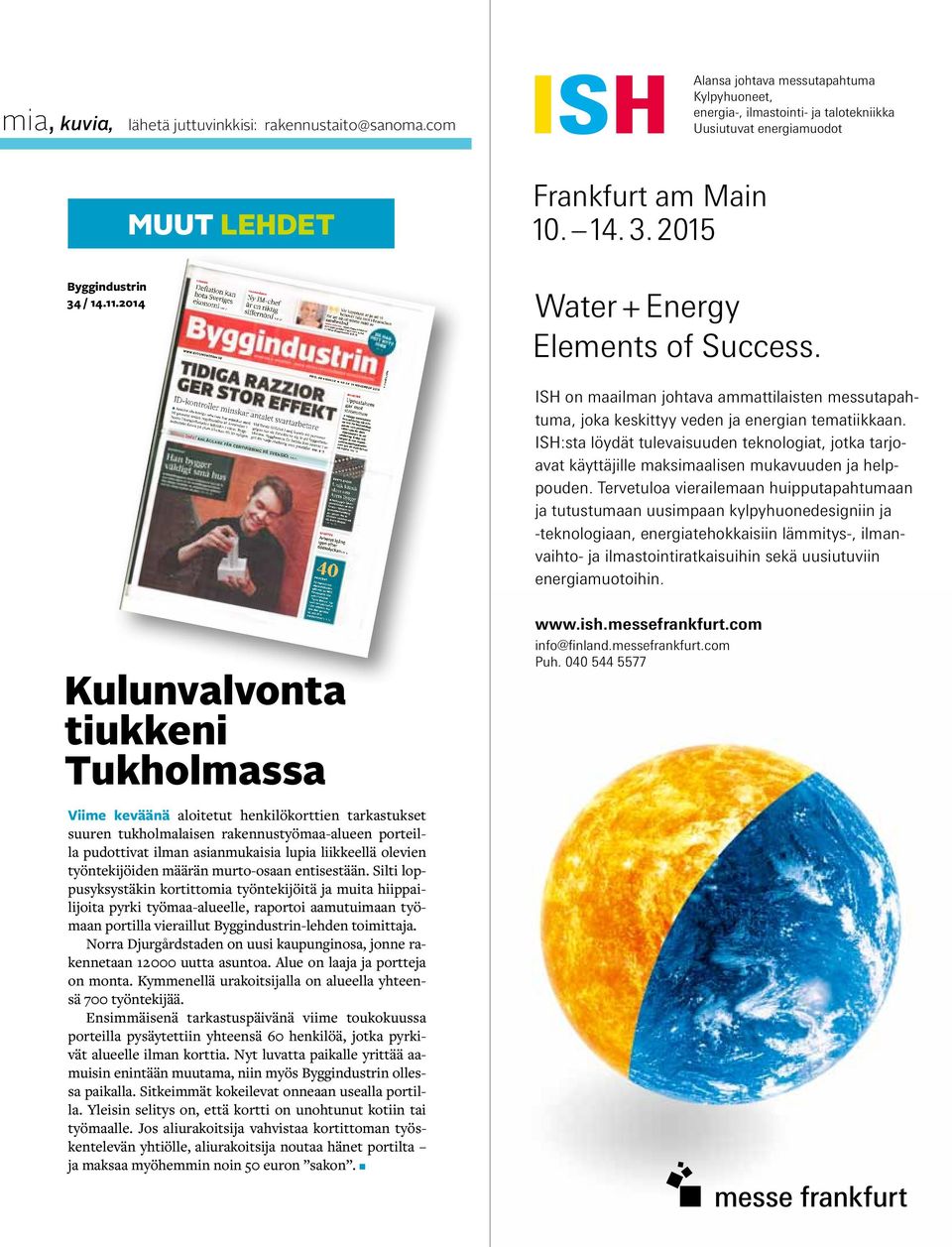 2014 Water + Energy Elements of Success. ISH on maailman johtava ammattilaisten messutapahtuma, joka keskittyy veden ja energian tematiikkaan.