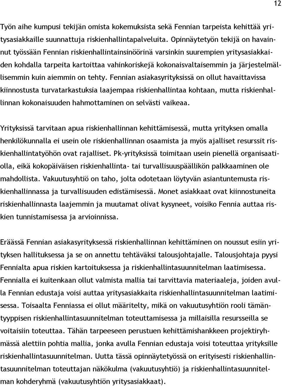 järjestelmällisemmin kuin aiemmin on tehty.