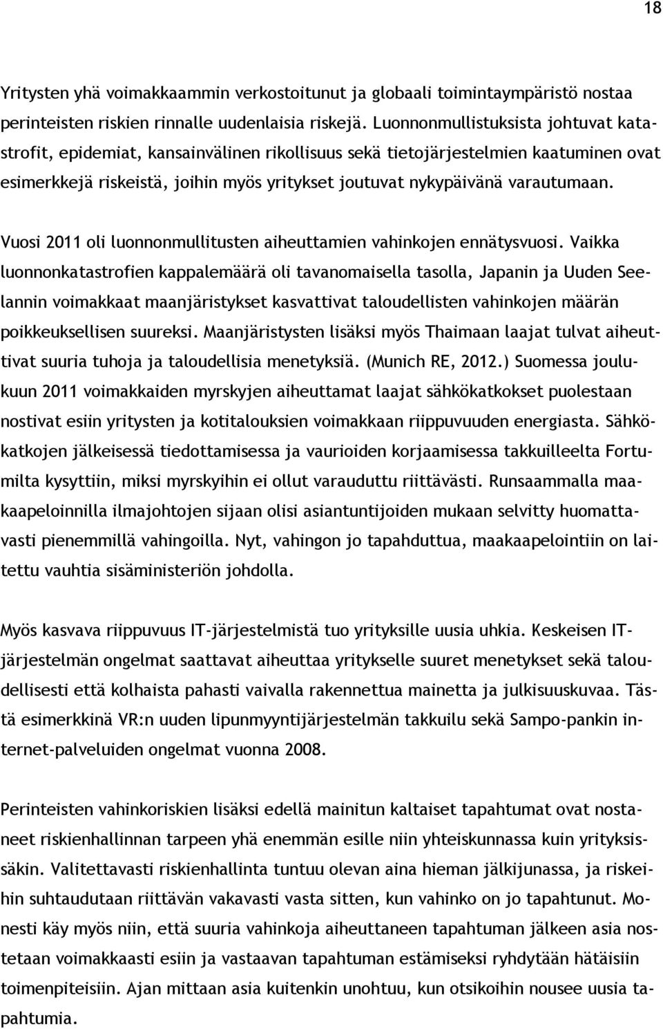 Vuosi 2011 oli luonnonmullitusten aiheuttamien vahinkojen ennätysvuosi.