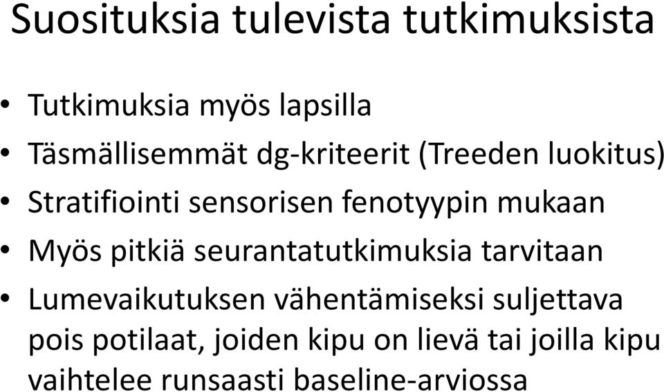 pitkiä seurantatutkimuksia tarvitaan Lumevaikutuksen vähentämiseksi suljettava