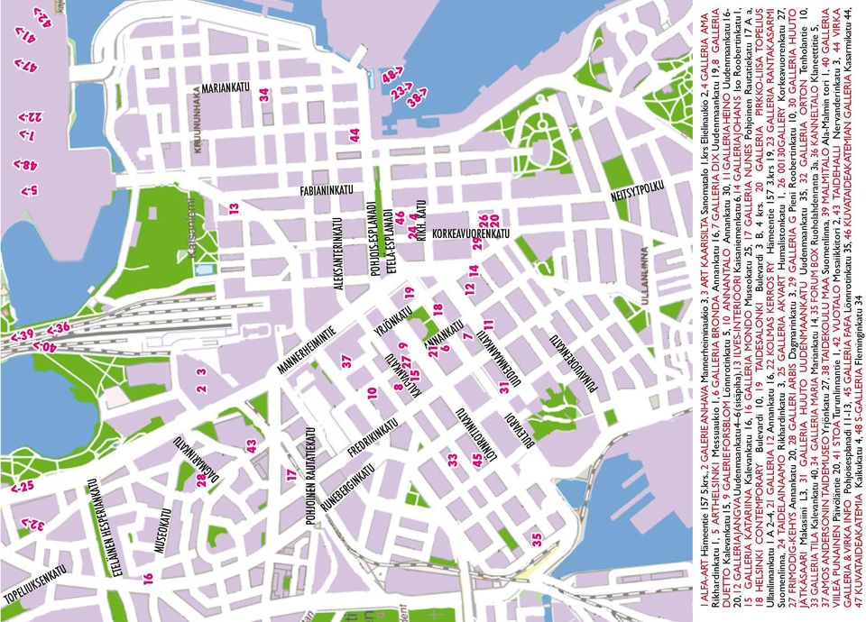 KATU 27 9 19 YRJÖNKATU 8 15 38-> 18 ANNANKATU 21 6 29 26 20 KORKEAVUORENKATU 14 12 7 LÖNNROTINKATU 33 11 UUDENMAANKATU 45 31 BULEVARDI 35 PUNAVUORENKATU NEITSYTPOLKU 1 alfa-art Hämeentie 157 5.krs.