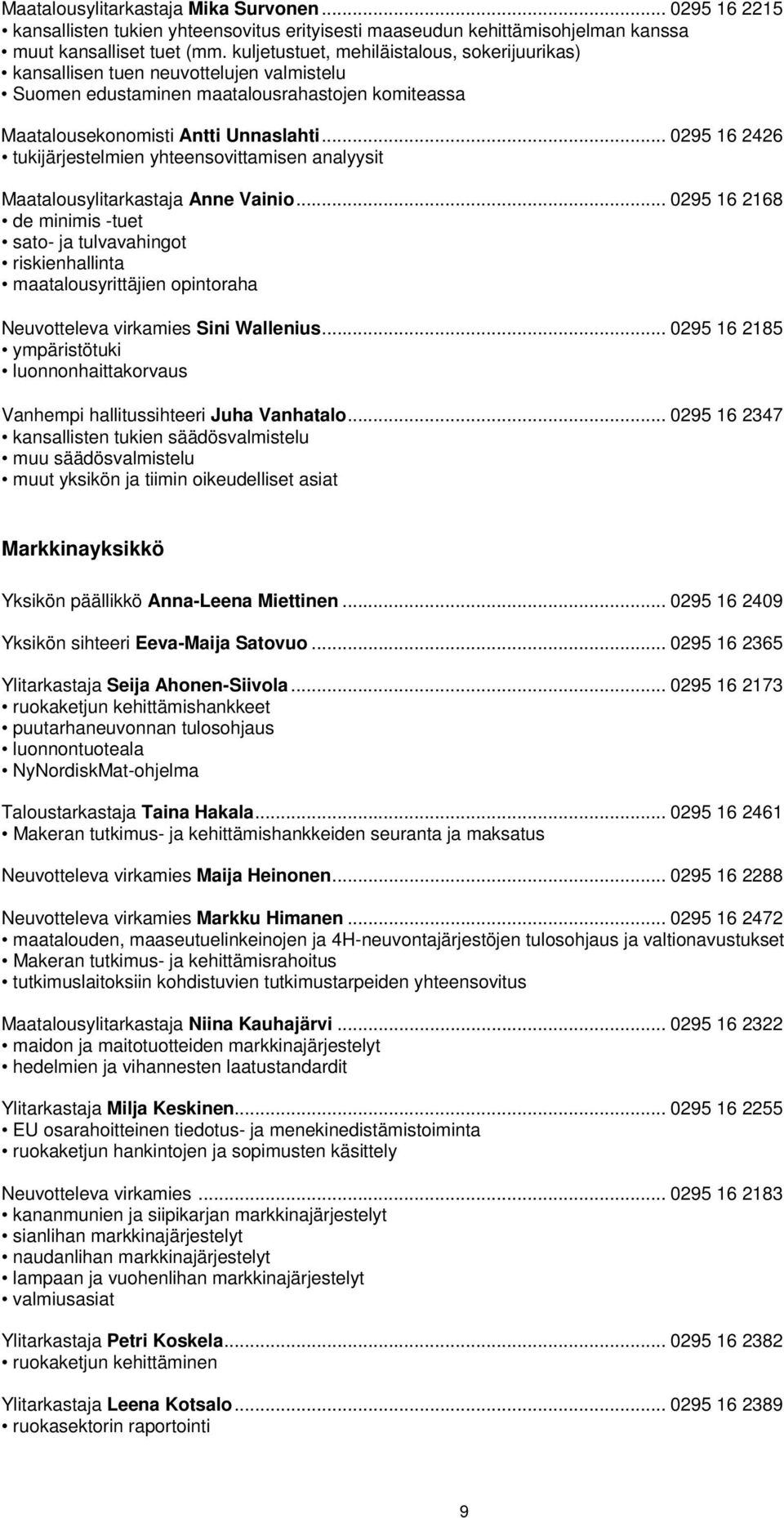 .. 0295 16 2426 tukijärjestelmien yhteensovittamisen analyysit Maatalousylitarkastaja Anne Vainio.