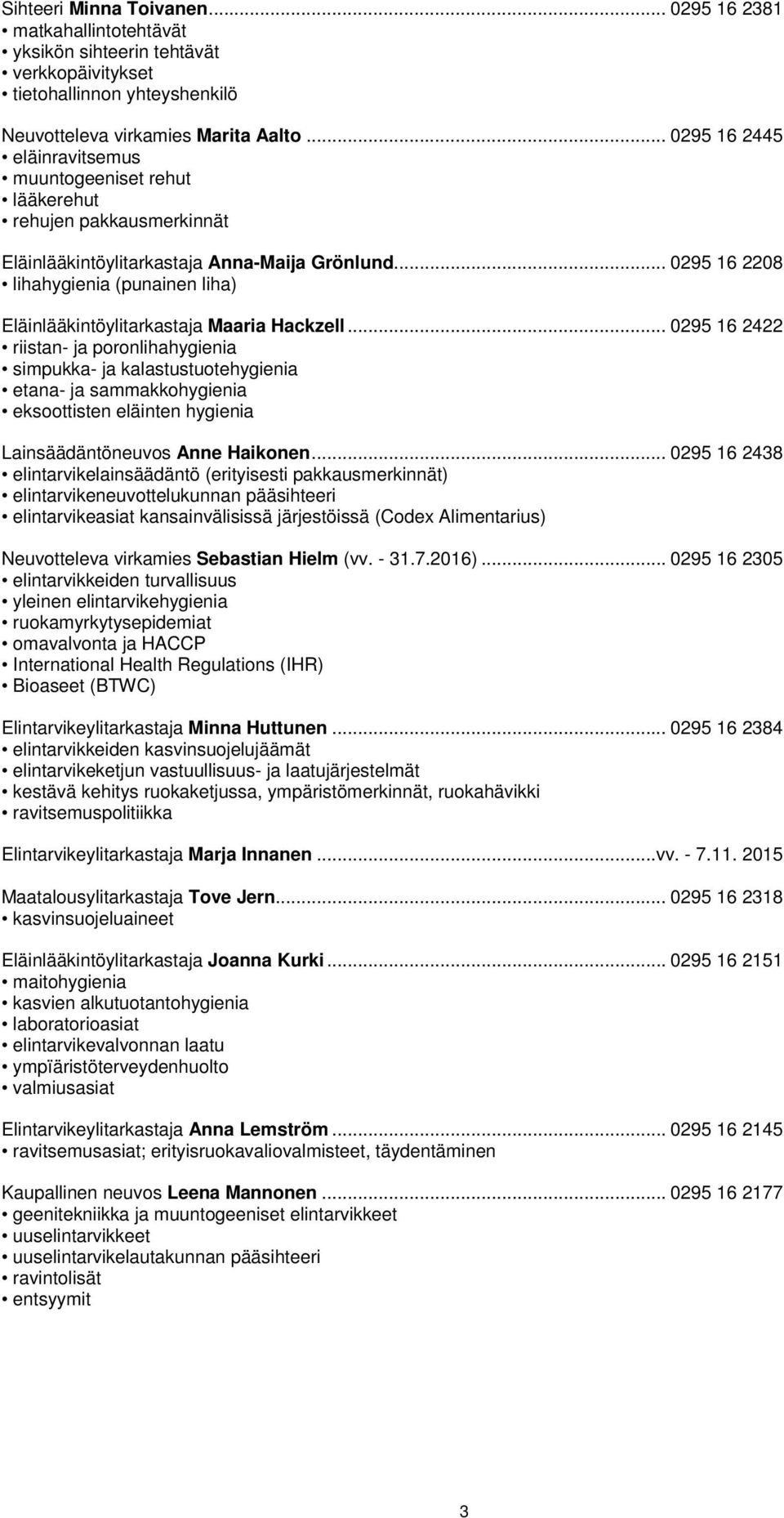 .. 0295 16 2208 lihahygienia (punainen liha) Eläinlääkintöylitarkastaja Maaria Hackzell.