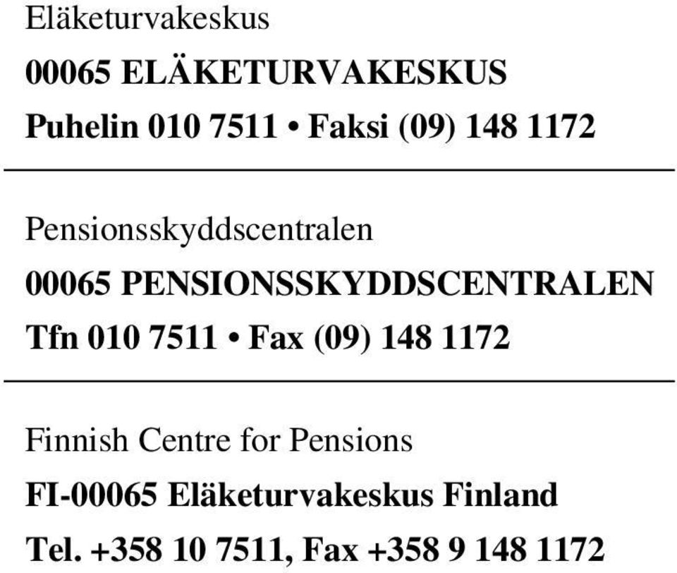 PENSIONSSKYDDSCENTRALEN Tfn 010 7511 Fax (09) 148 1172 Finnish