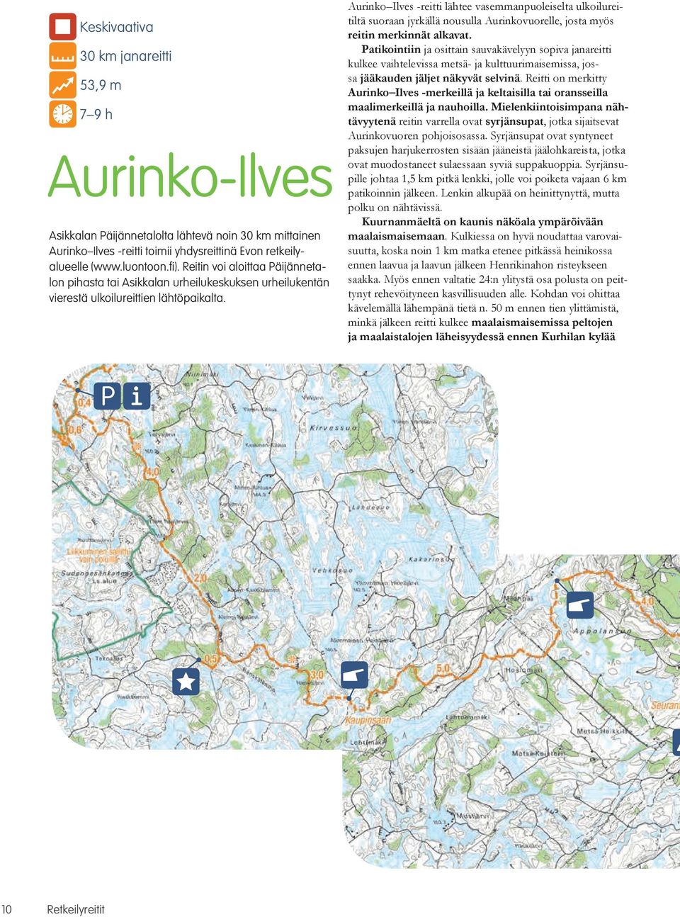 Aurinko Ilves -reitti lähtee vasemmanpuoleiselta ulkoilureitiltä suoraan jyrkällä nousulla Aurinkovuorelle, josta myös reitin merkinnät alkavat.