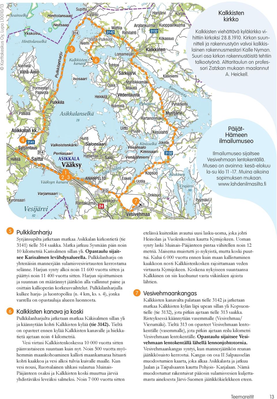Museo on avoinna: kesä-elokuu la-su klo 11-17. Muina aikoina sopimuksen mukaan. www.lahdenilmasilta.