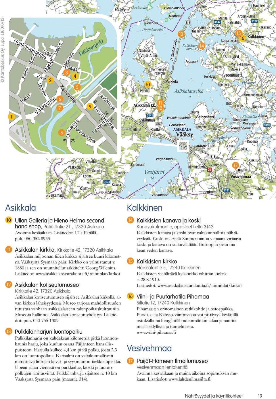 Koski on Etelä-Suomen ainoa vapaana virtaava koski ja kanava on sulkuväliltään Euroopan pisin makean veden kanava.