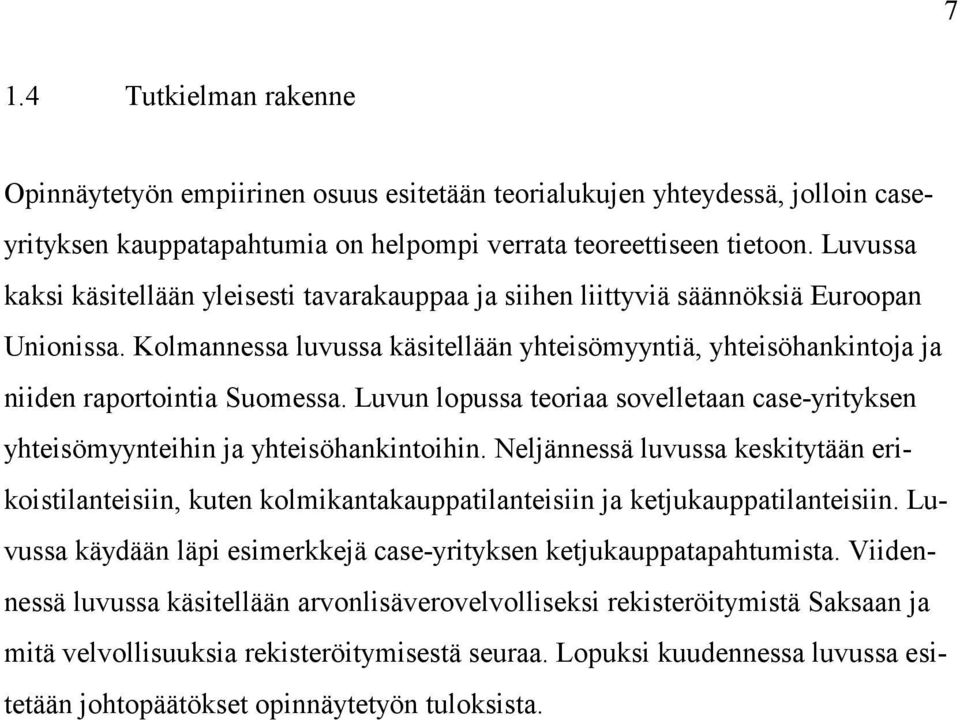 Luvun lopussa teoriaa sovelletaan case-yrityksen yhteisömyynteihin ja yhteisöhankintoihin.