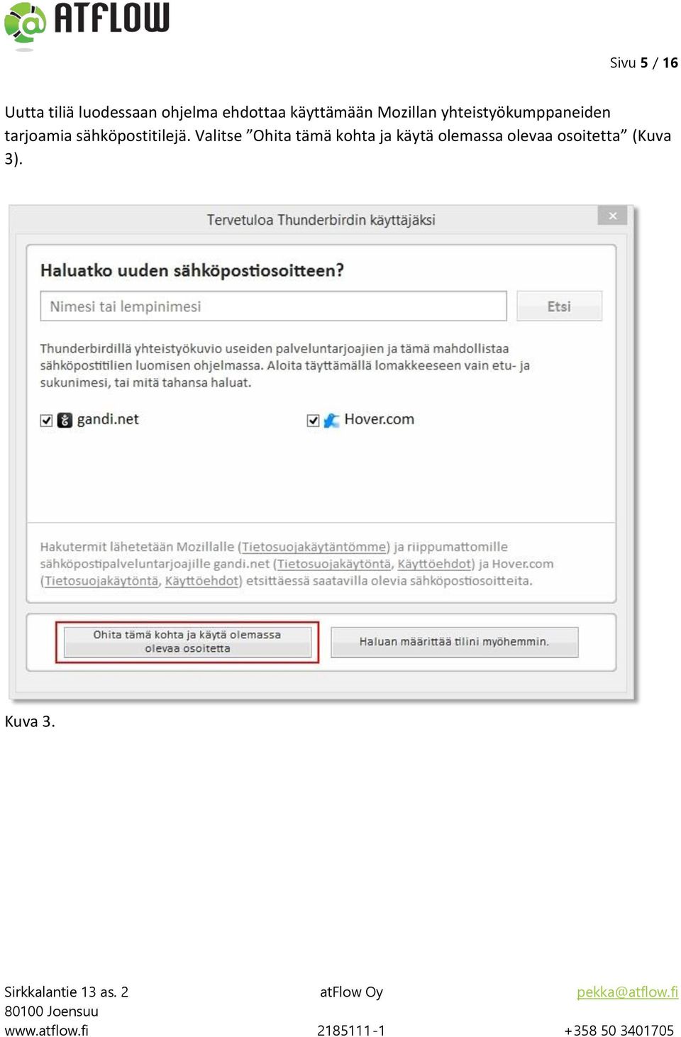 yhteistyökumppaneiden tarjoamia sähköpostitilejä.