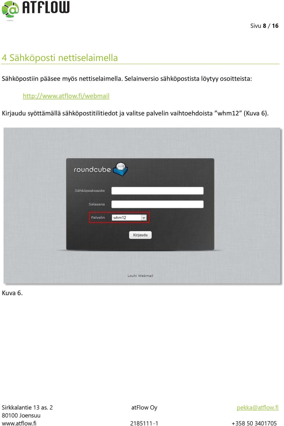 Selainversio sähköpostista löytyy osoitteista: http://www.atflow.