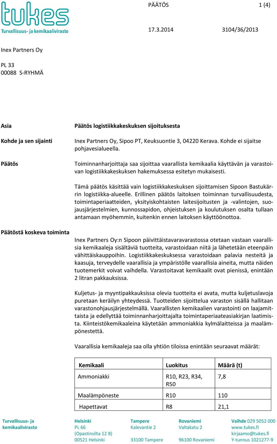 Tämä päätös käsittää vain logistiikkakeskuksen sijoittamisen Sipoon Bastukärrin logistiikka-alueelle.