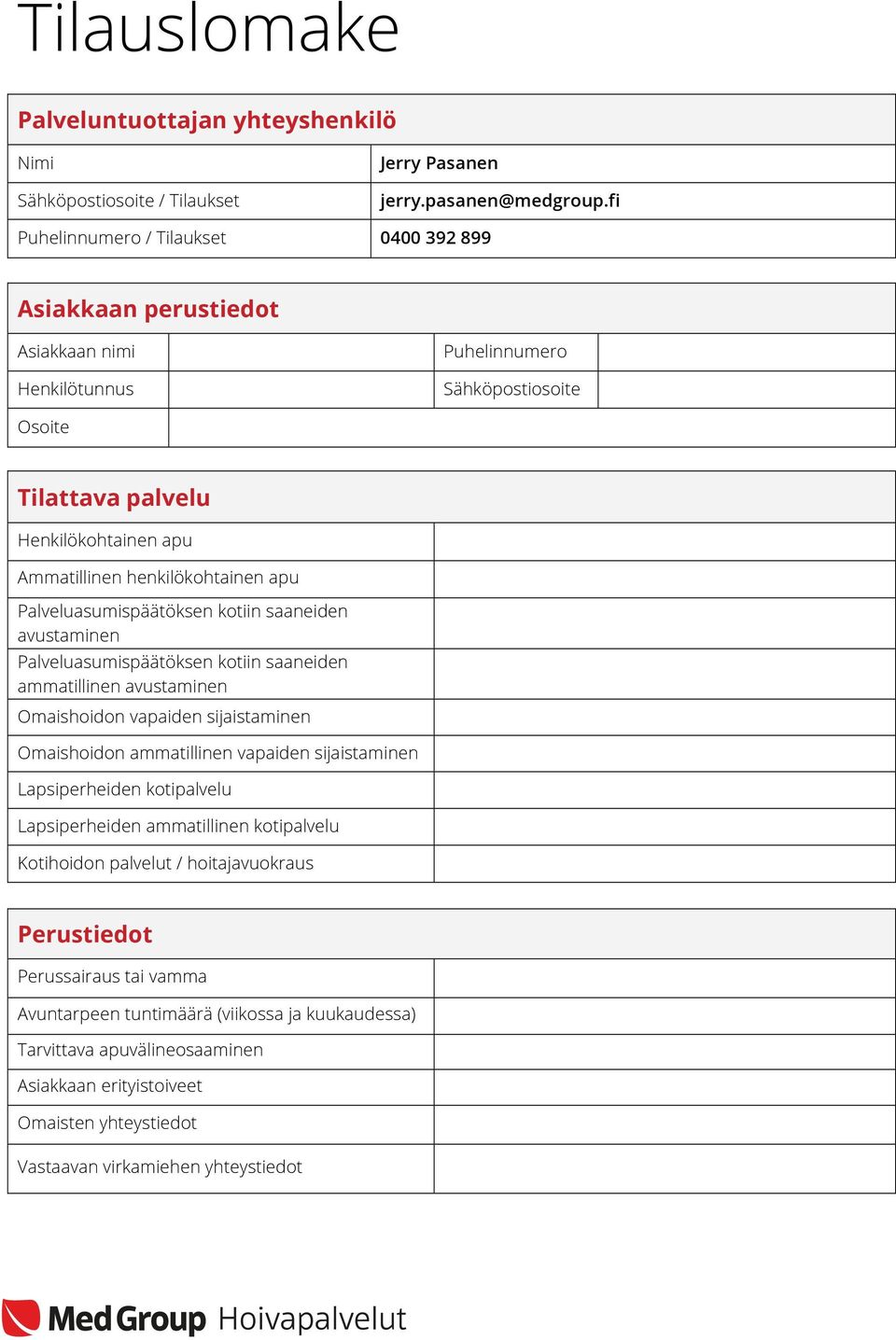 henkilökohtainen apu avustaminen ammatillinen avustaminen Omaishoidon vapaiden sijaistaminen Omaishoidon ammatillinen vapaiden sijaistaminen Lapsiperheiden kotipalvelu Lapsiperheiden