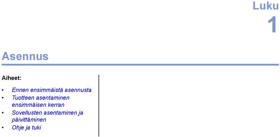 asentaminen ensimmäisen kerran