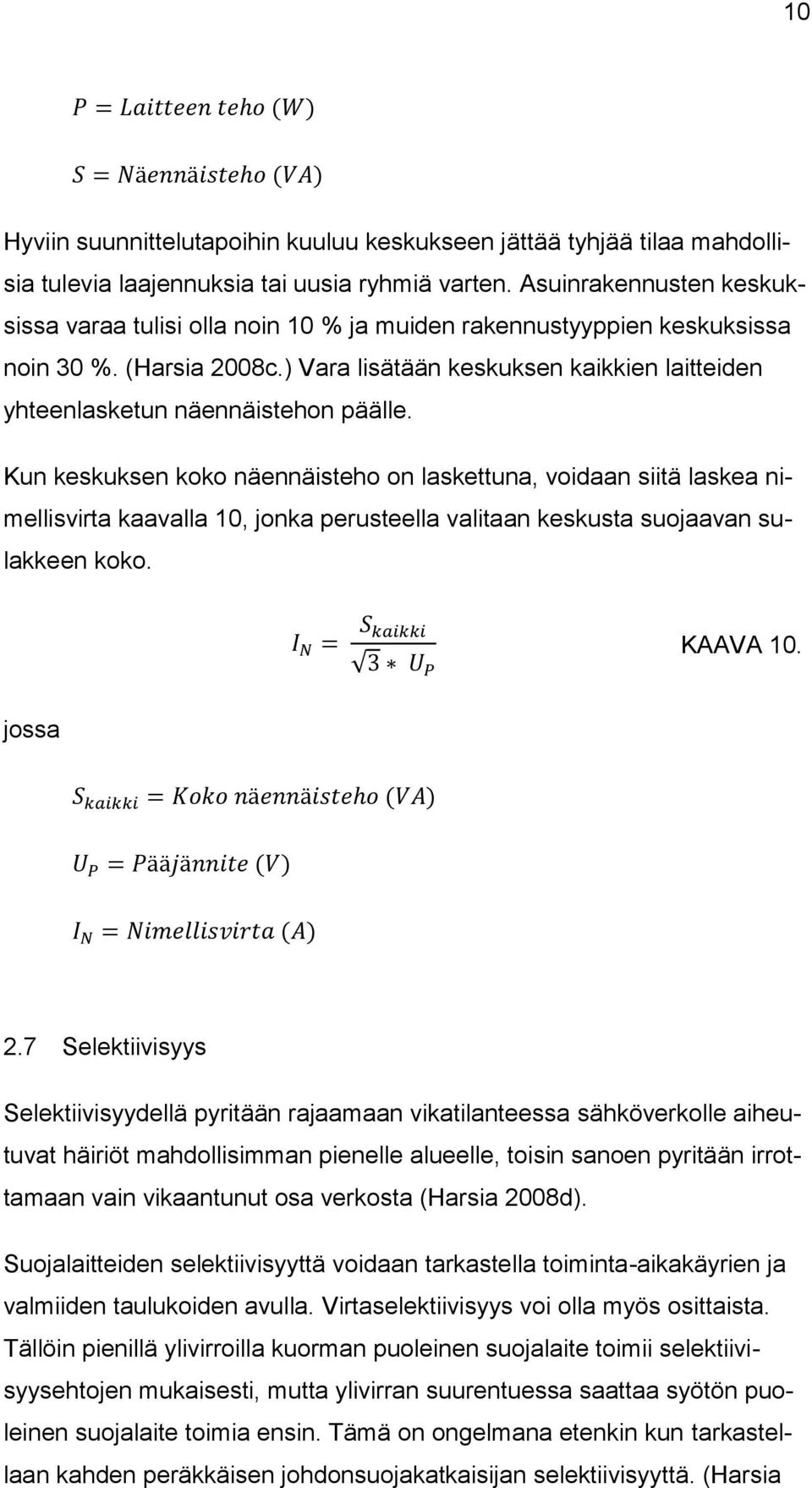 ) Vara lisätään keskuksen kaikkien laitteiden yhteenlasketun näennäistehon päälle.