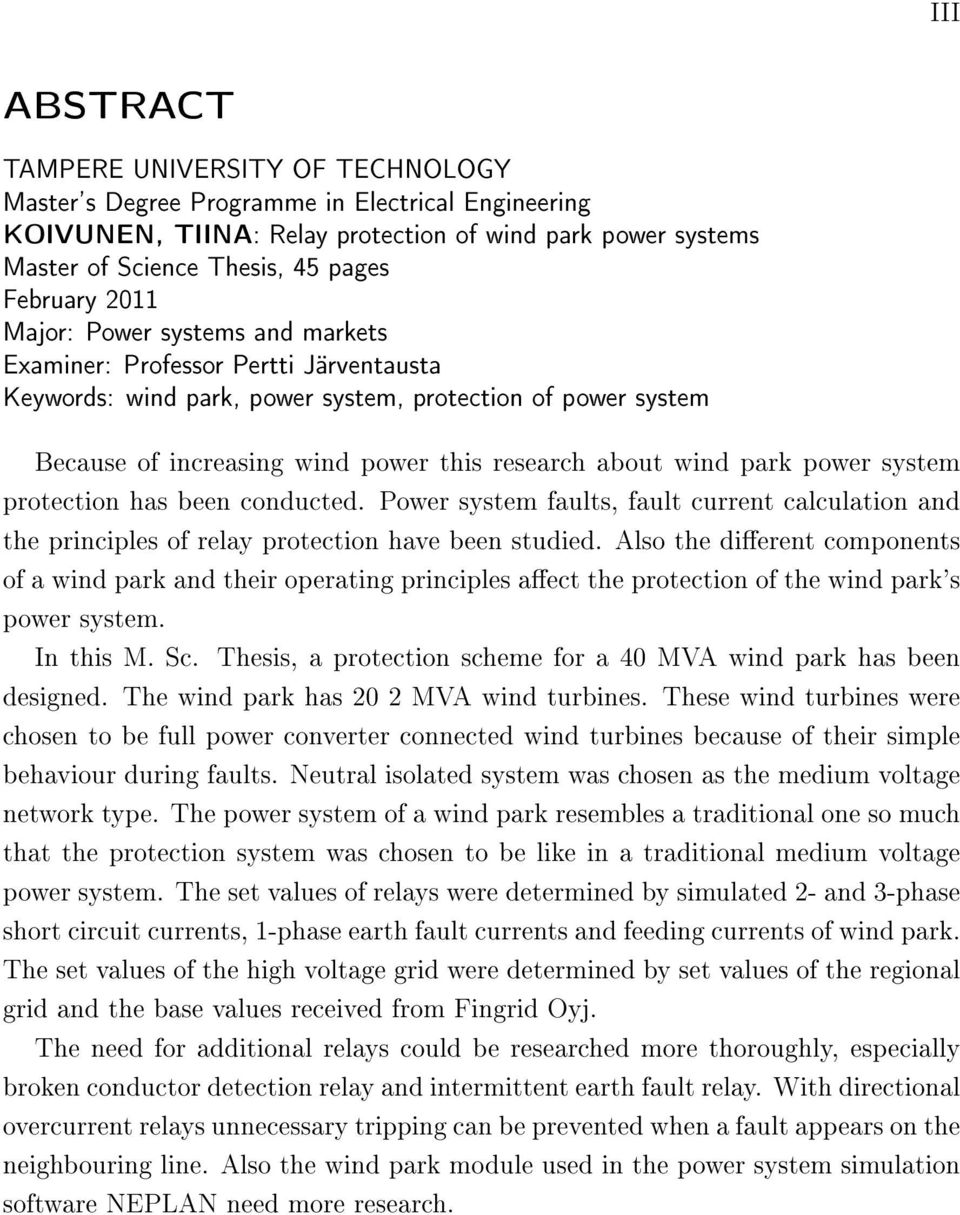 about wind park power system protection has been conducted. Power system faults, fault current calculation and the principles of relay protection have been studied.