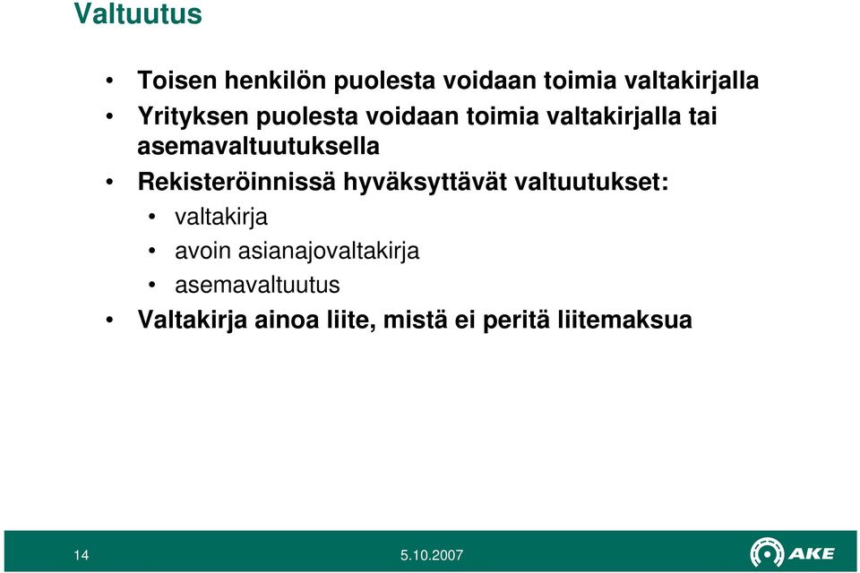 Rekisteröinnissä hyväksyttävät valtuutukset: valtakirja avoin