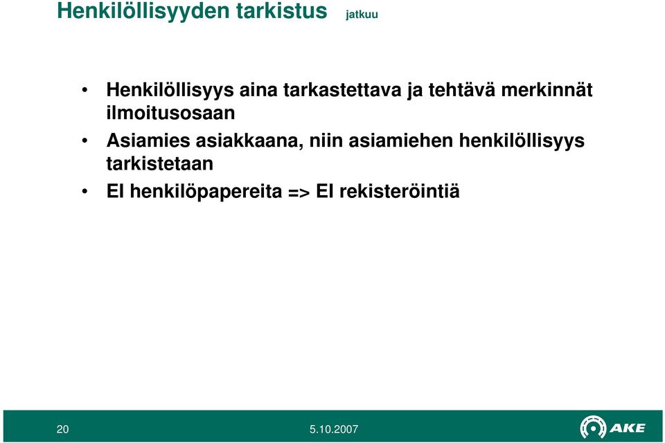 ilmoitusosaan Asiamies asiakkaana, niin asiamiehen