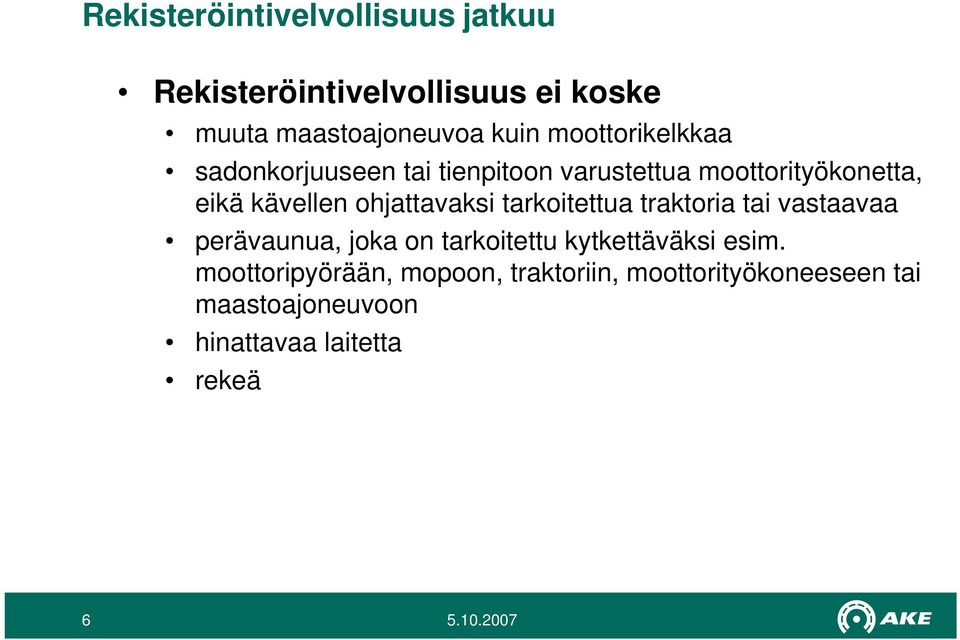 ohjattavaksi tarkoitettua traktoria tai vastaavaa perävaunua, joka on tarkoitettu kytkettäväksi