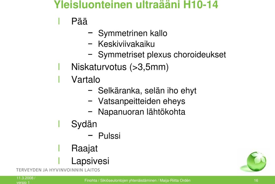 selän iho ehyt Vatsanpeitteiden eheys Napanuoran lähtökohta Sydän Pulssi