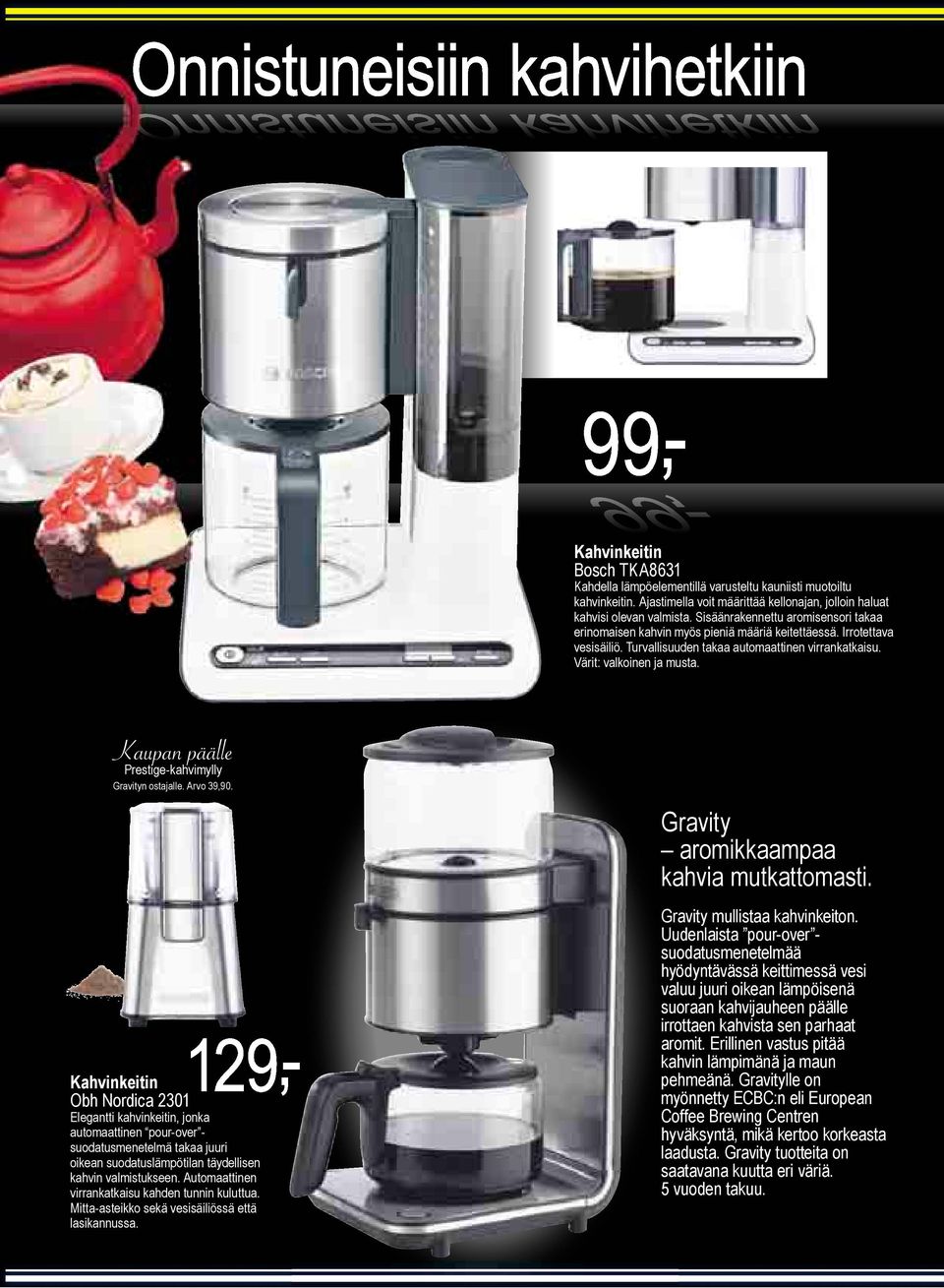 Kaupan päälle Prestige-kahvimylly Gravityn ostajalle. Arvo 39,90.