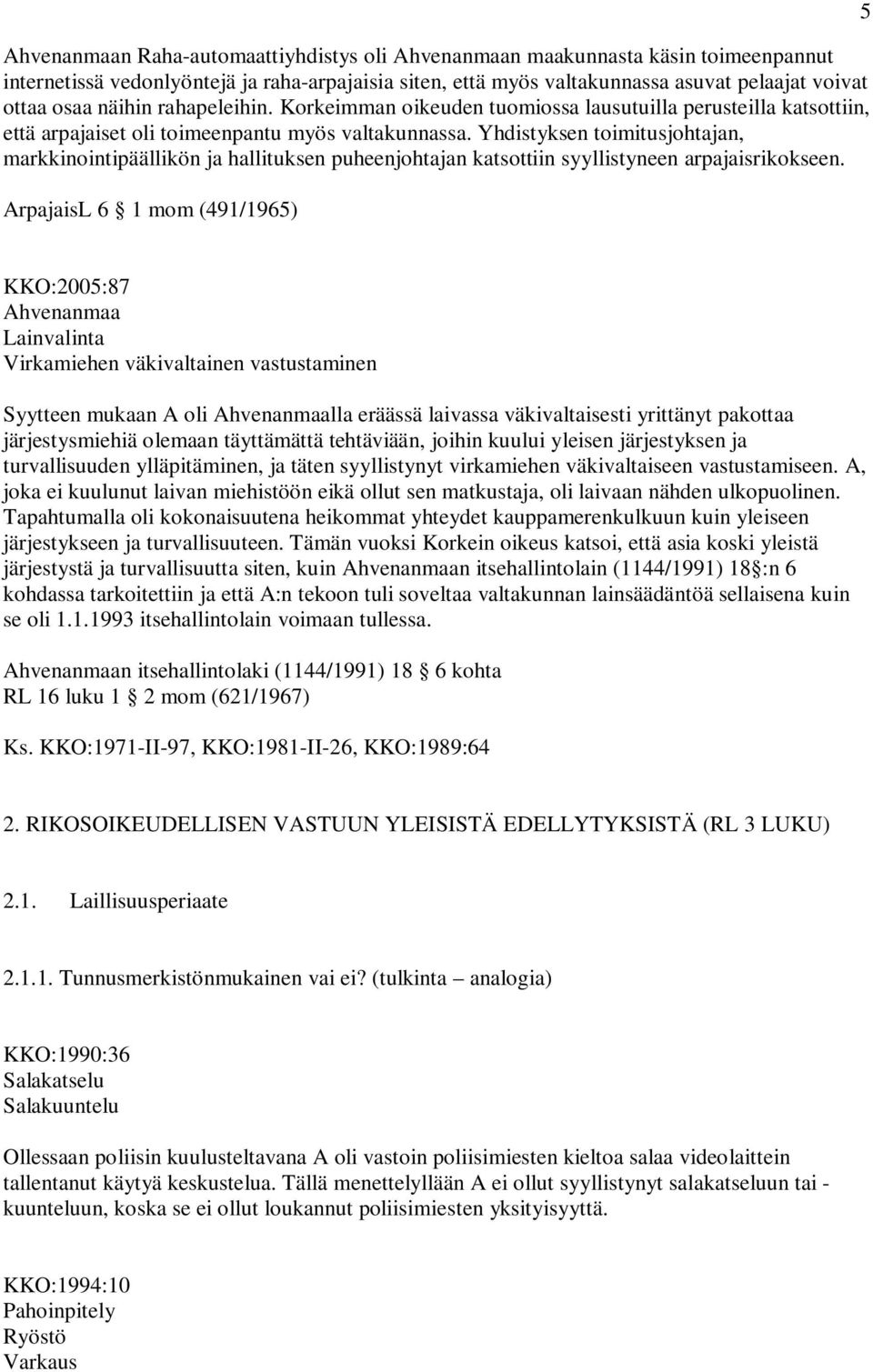 Yhdistyksen toimitusjohtajan, markkinointipäällikön ja hallituksen puheenjohtajan katsottiin syyllistyneen arpajaisrikokseen.