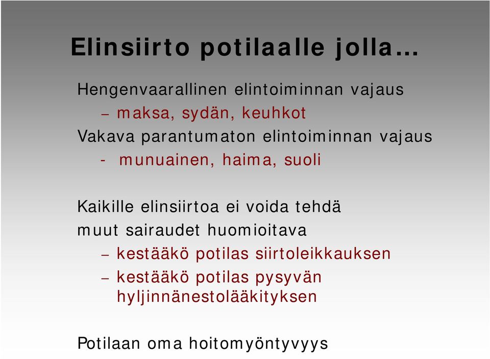 Kaikille elinsiirtoa ei voida tehdä muut sairaudet huomioitava kestääkö potilas