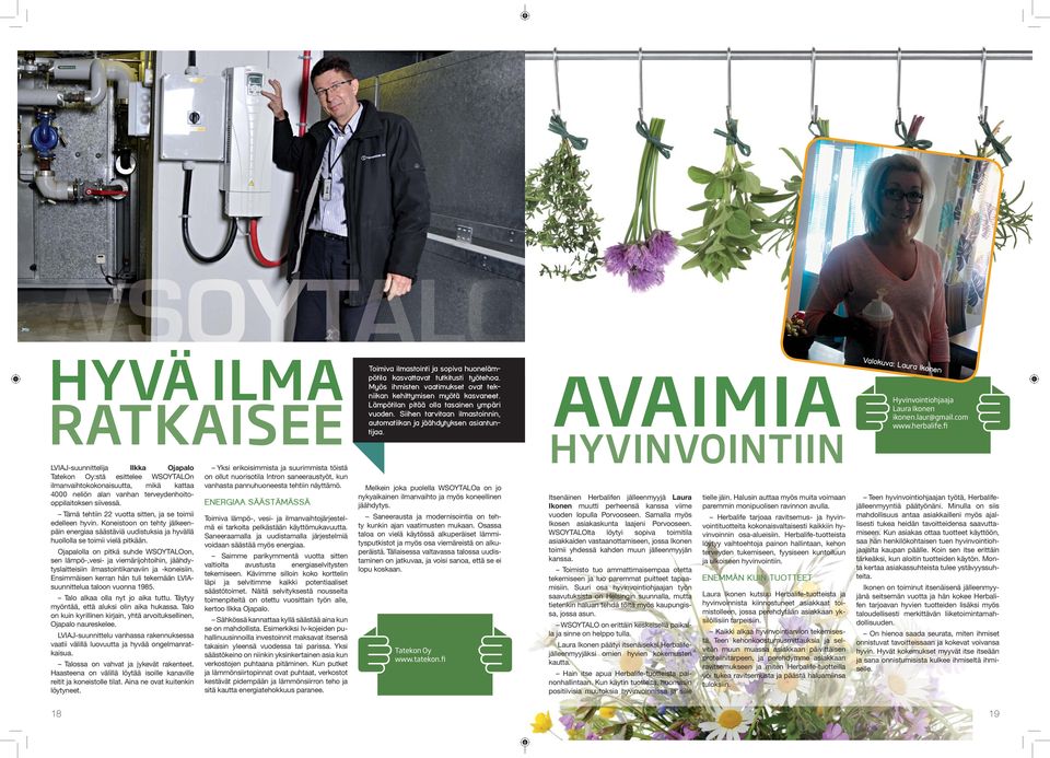 AVAIMIA HYVINVOINTIIN Valokuva: Laura Ikonen Hyvinvointiohjaaja Laura Ikonen ikonen.laur@gmail.com www.herbalife.