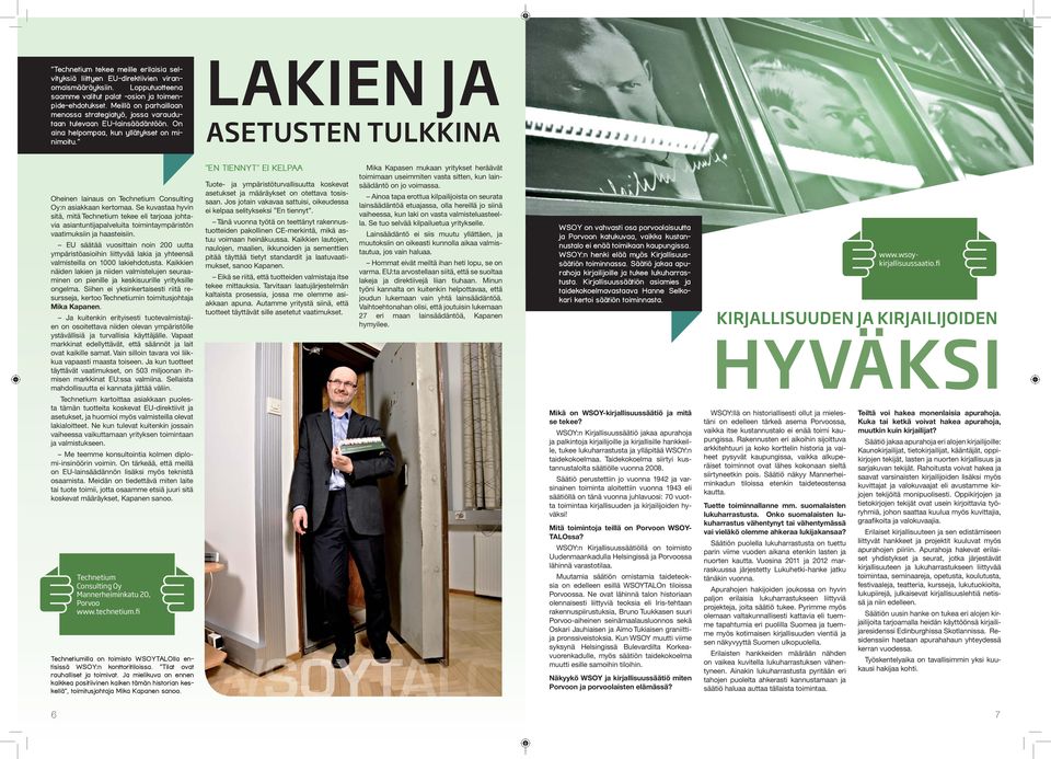 LAKIEN JA ASETUSTEN TULKKINA Oheinen lainaus on Technetium Consulting Oy:n asiakkaan kertomaa.