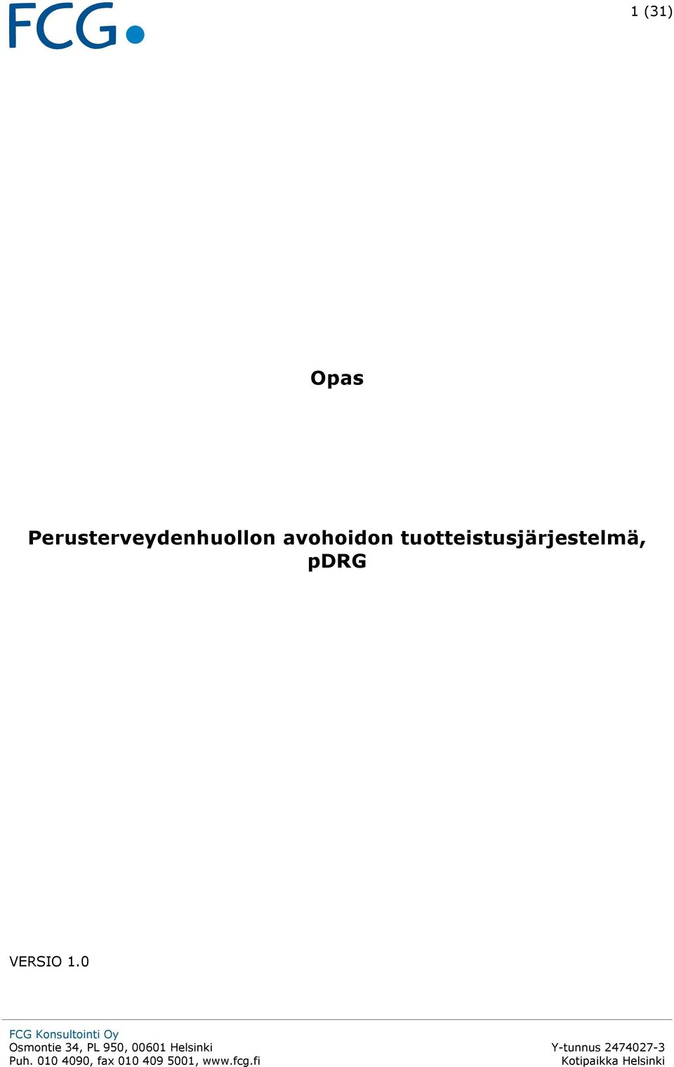 0 FCG Konsultointi Oy Osmontie 34, PL 950, 00601