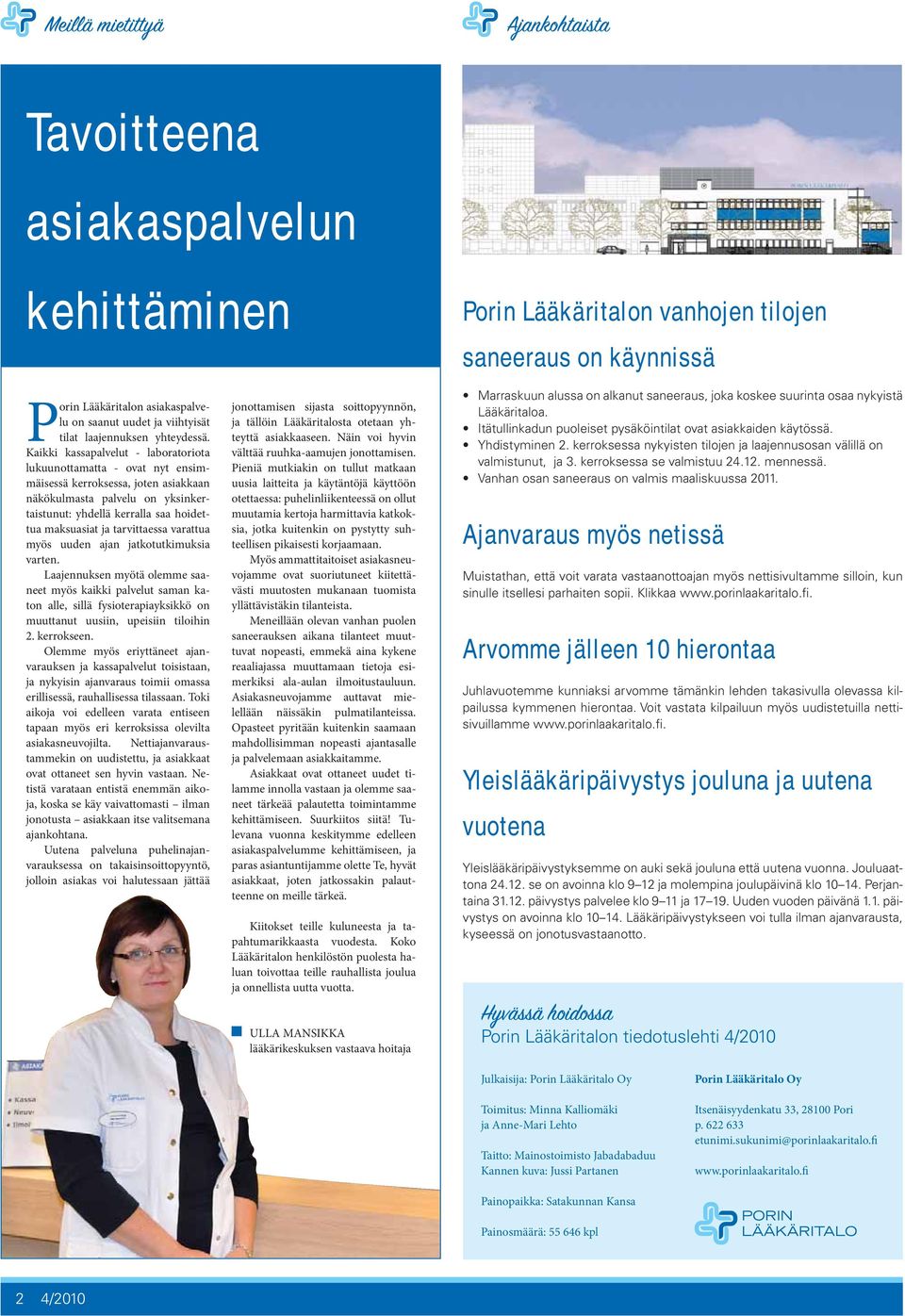 tarvittaessa varattua myös uuden ajan jatkotutkimuksia varten.
